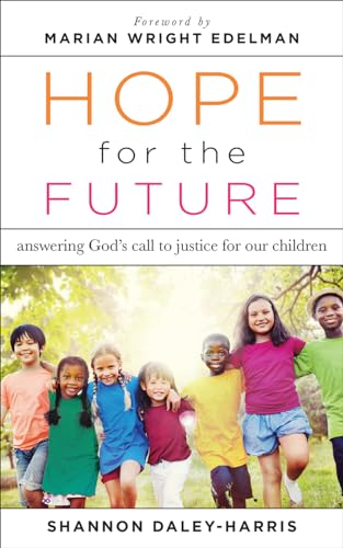 Stock image for Hope for the Future: Answering God's Call to Justice for Our Children for sale by Revaluation Books