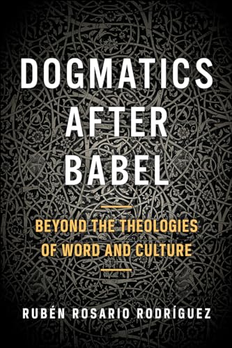 Imagen de archivo de Dogmatics after Babel: Beyond the Theologies of Word and Culture a la venta por HPB-Emerald