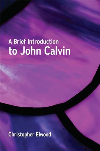 Stock image for A Brief Introduction to John Calvin for sale by HPB-Ruby