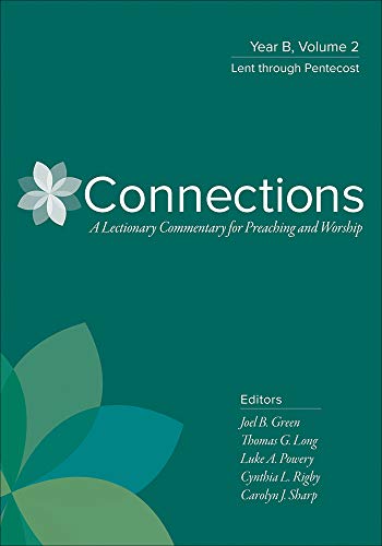 Stock image for Connections: Year B, Volume 2: Lent through Pentecost (Connections: A Lectionary Commentary for Preaching and Worship) for sale by Books Unplugged