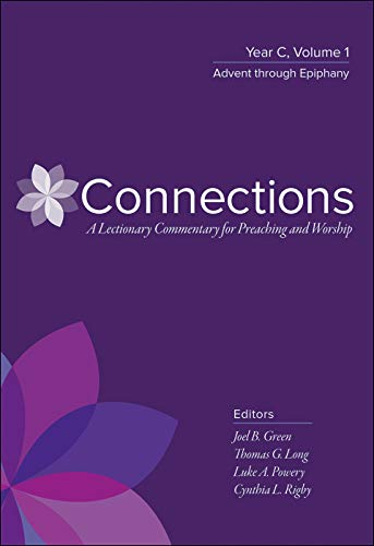 Beispielbild fr Connections A Lectionary Commentary for Preaching and Worship: Year C, Volume 1, Advent through Epiphany zum Verkauf von Michener & Rutledge Booksellers, Inc.