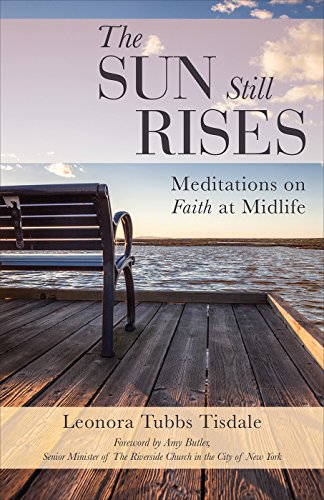 Stock image for The Sun Still Rises: Meditations on Faith at Midlife for sale by SecondSale