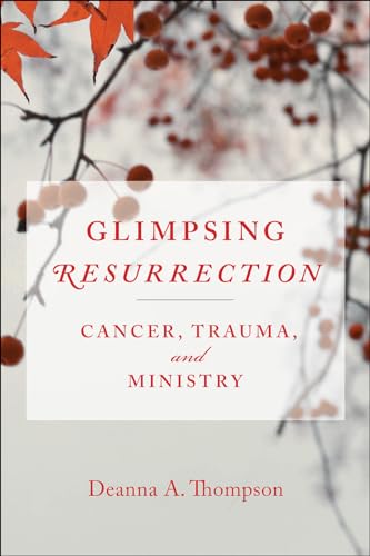Beispielbild fr Glimpsing Resurrection: Cancer, Trauma, and Ministry zum Verkauf von Ravin Books