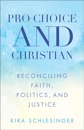 Beispielbild fr Pro-Choice and Christian: Reconciling Faith, Politics, and Justice zum Verkauf von BooksRun