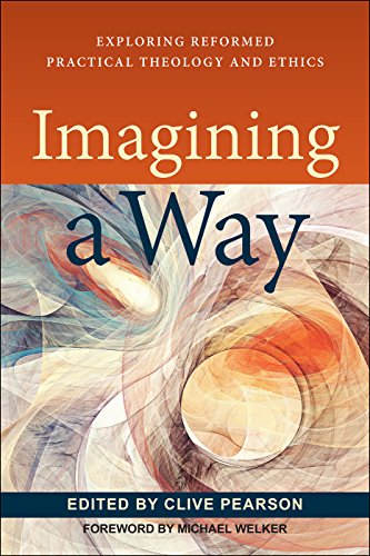9780664262983: Imagining a Way: Exploring Reformed Practical Theology and Ethics
