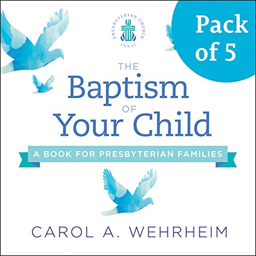 Beispielbild fr The Baptism of Your Child, Pack of 5: A Book for Presbyterian Families zum Verkauf von Ebooksweb