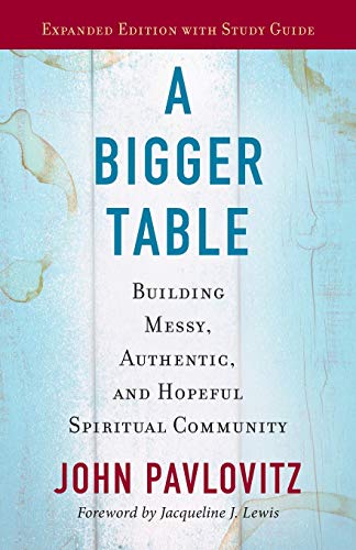 Stock image for A Bigger Table, Expanded Edition with Study Guide: Building Messy, Authentic, and Hopeful Spiritual Community for sale by ThriftBooks-Reno