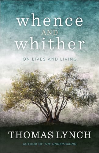 Beispielbild fr Whence and Whither : On Lives and Living zum Verkauf von Better World Books