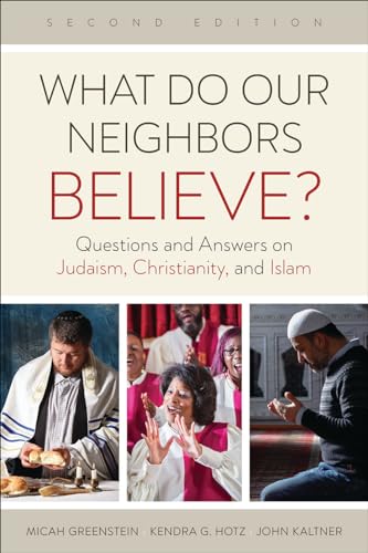 Beispielbild fr What Do Our Neighbors Believe? Second Edition: Questions and Answers on Judaism, Christianity, and Islam zum Verkauf von Bulrushed Books