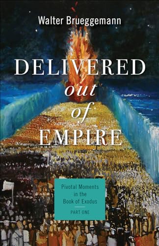 Stock image for Delivered out of Empire: Pivotal Moments in the Book of Exodus, Part 1 (Pivotal Moments in the Old Testament) for sale by Books From California