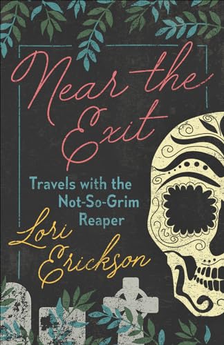 Imagen de archivo de Near the Exit: Travels with the Not-So-Grim Reaper a la venta por SecondSale