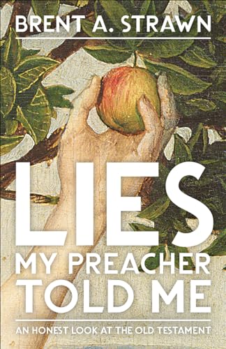 Stock image for Lies My Preacher Told Me: An Honest Look at the Old Testament for sale by Lakeside Books