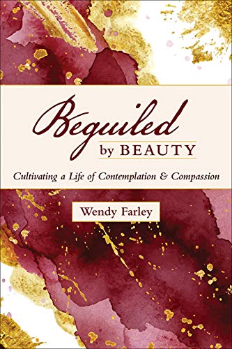Beispielbild fr Beguiled by Beauty : Cultivating a Life of Contemplation and Compassion zum Verkauf von Better World Books