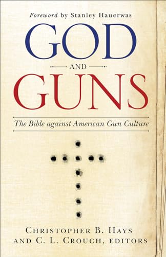 Imagen de archivo de God and Guns : The Bible Against American Gun Culture a la venta por Better World Books