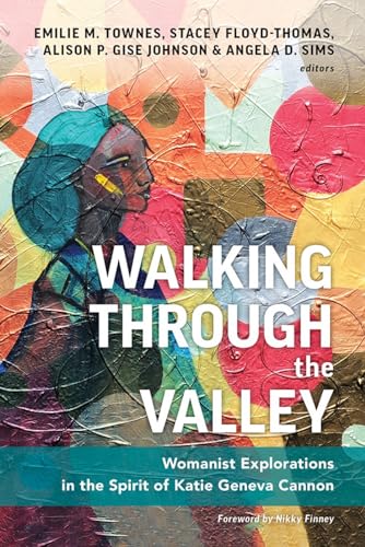 Stock image for Walking through the Valley: Womanist Explorations in the Spirit of Katie Geneva Cannon for sale by Cucamonga Books