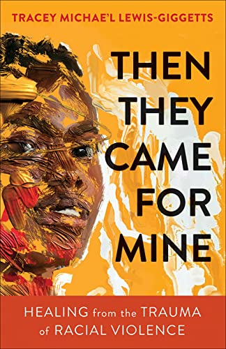Beispielbild fr Then They Came for Mine: Healing from the Trauma of Racial Violence zum Verkauf von Big River Books