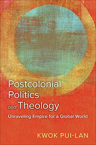 Stock image for Postcolonial Politics and Theology: Unraveling Empire for a Global World for sale by GF Books, Inc.