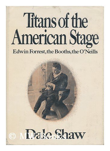 Beispielbild fr Titans of the American stage;: Edwin Forrest, the Booths, the O'Neills zum Verkauf von Wonder Book