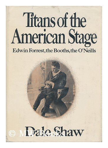 9780664325015: Titans of the American Stage; Edwin Forrest, the Booths, the O'Neills