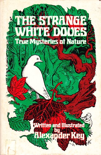 The strange white doves;: True mysteries of nature (9780664325084) by Alexander Key