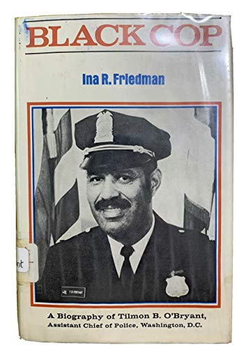 Beispielbild fr Black Cop: A Biography of Tilmon B. O'Bryant Assistant Chief of Police Washington, D.C. zum Verkauf von Reader's Corner, Inc.