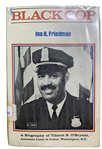 Stock image for Black Cop: A Biography of Tilmon B. O'Bryant Assistant Chief of Police Washington, D.C. for sale by Reader's Corner, Inc.