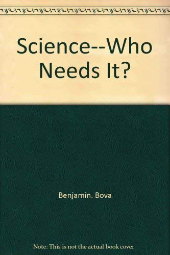 Science - Who Needs It?