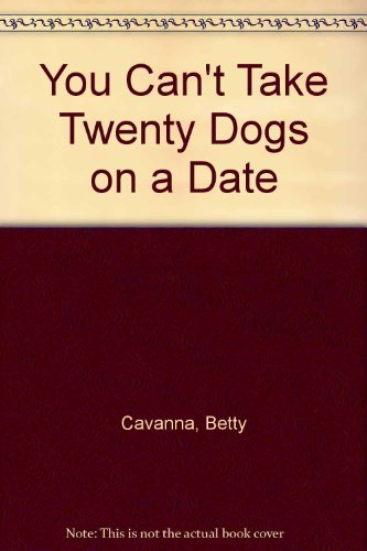 You Can't Take Twenty Dogs on a Date (9780664326135) by Cavanna, Betty