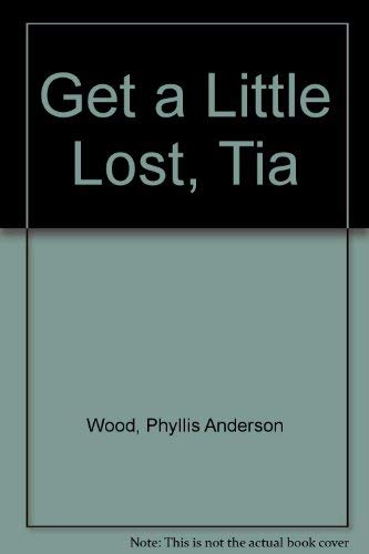 9780664326364: Get a Little Lost, Tia