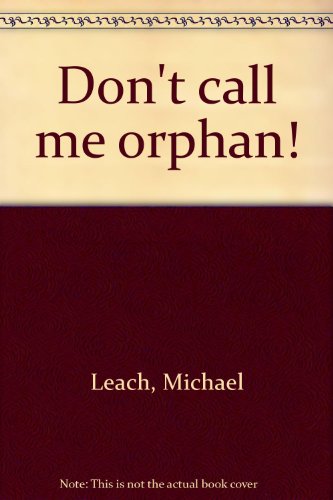 **SIGNED** DON'T CALL ME ORPHAN!