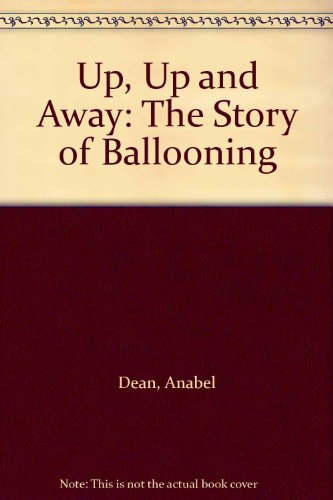 Beispielbild fr Up, Up and Away: The Story of Ballooning zum Verkauf von SecondSale