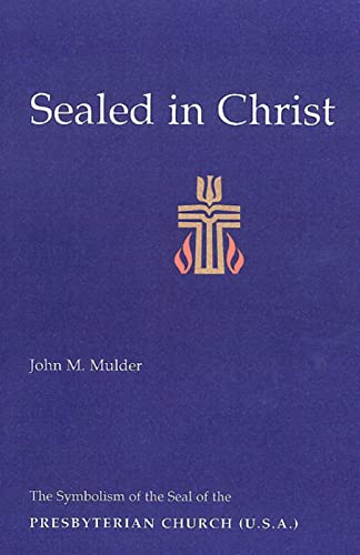 Stock image for Sealed in Christ: The Symbolism of the Presbyterian Church (U.S.A.) for sale by BooksRun