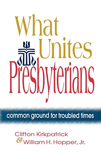 Beispielbild fr What Unites Presbyterians: Common Ground for Troubled Times zum Verkauf von Wonder Book