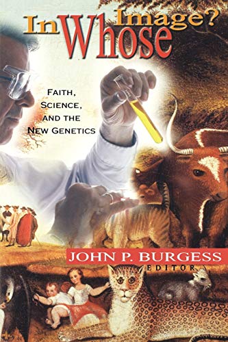 Stock image for IN WHOSE IMAGE? FAITH, SCIENCE, AND THE NEW GENETICS for sale by Larry W Price Books