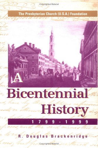 Imagen de archivo de The Presbyterian Church (USA) Foundation: A Bicentennial History 1799-1999 a la venta por Marbus Farm Books