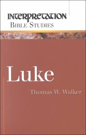 Luke (Interpretation Bible Studies) (9780664500757) by Walker, Thomas W.