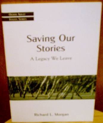 Stock image for Saving Our Stories: A Legacy We Leave (Older Adult Issues Series) for sale by HPB-Red