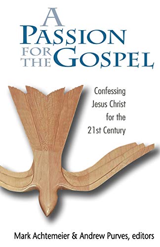 Beispielbild fr A Passion for the Gospel : Confessing Jesus Christ for the 21st Century zum Verkauf von Better World Books