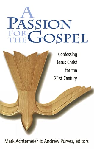 Stock image for A Passion for the Gospel : Confessing Jesus Christ for the 21st Century for sale by Better World Books