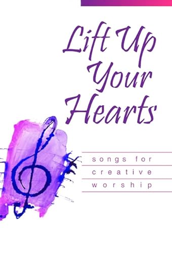 Imagen de archivo de Lift up Your Hearts : Songs for Creative Worship a la venta por Better World Books