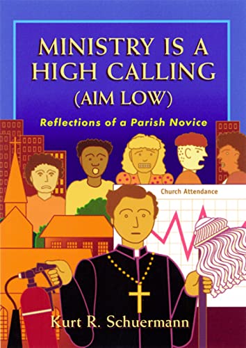 Stock image for Ministry Is a High Calling (Aim Low): Reflections of a Parish Novice for sale by WorldofBooks