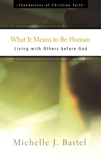 Beispielbild fr What It Means to Be Human: Living with Others before God (Foundations of Christian Faith) zum Verkauf von Wonder Book