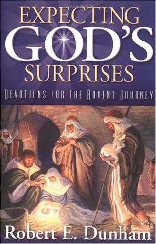 Beispielbild fr Expecting God's Surprises: Devotions for the Advent Journey zum Verkauf von Once Upon A Time Books