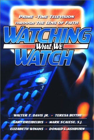 Imagen de archivo de Watching What We Watch : Prime-Time Television Through the Lens of Faith a la venta por Better World Books
