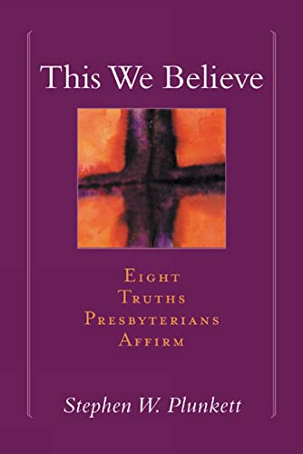 Stock image for This We Believe: Eight Truths Presbyterians Affirm for sale by Orion Tech
