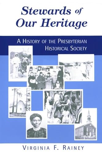 Imagen de archivo de Stewards of Our Heritage: A History of the Presbyterian Historical Society a la venta por Half Price Books Inc.