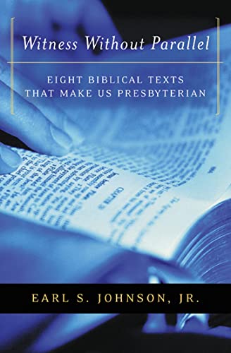 Beispielbild fr Witness without Parallel: Eight Biblical Texts that Make Us Presbyterian zum Verkauf von Wonder Book