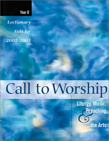 Stock image for Call to Worship: Liturgy, Music, Preaching & the Arts 2002 2003 for sale by HPB-Red