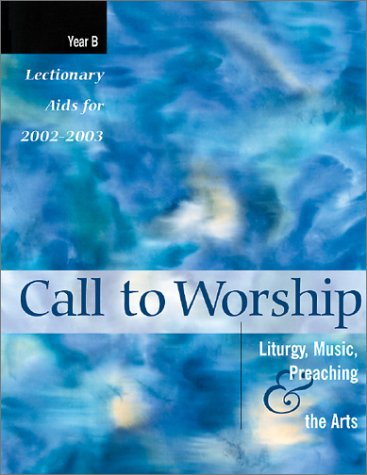 9780664502430: Call to Worship: Liturgy, Music, Preaching & the Arts 2002 2003