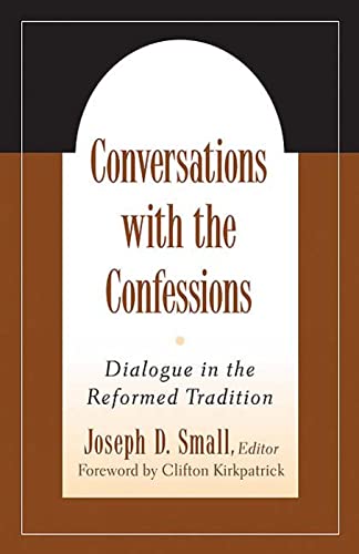 Stock image for Conversations with the Confessions: Dialogue in the Reformed Tradition for sale by SecondSale